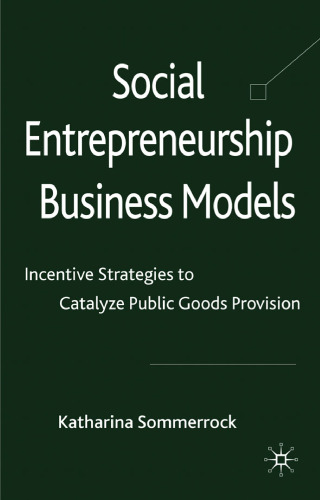 Social Entrepreneurship Business Models: Incentive Strategies to Catalyze Public Goods Provision  