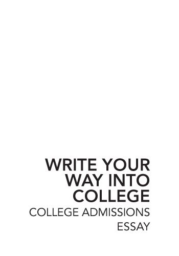 Write Your Way into College: College Admissions Essay