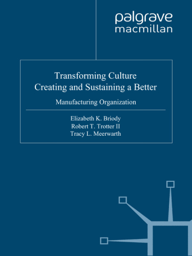 Transforming Culture: Creating and Sustaining a Better Manufacturing Organization