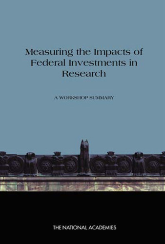 Measuring the Impacts of Federal Investments in Research: A Workshop Summary