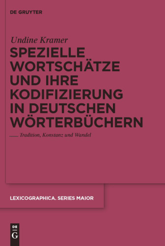 Spezielle Wortschätze und ihre Kodifizierung in deutschen Wörterbüchern: Tradition, Konstanz und Wandel