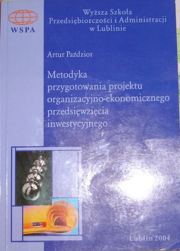 Metodyka przygotowania projektu organizacyjno-ekonomicznego przedsięwzięcia inwestycyjnego