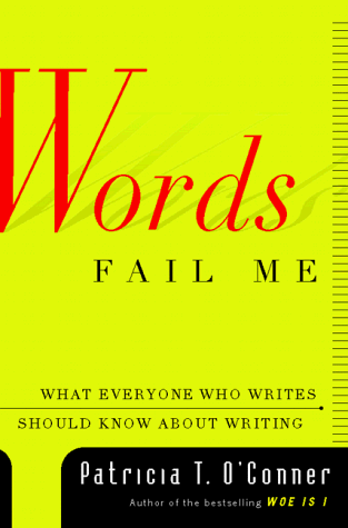 Words fail me: what everyone who writes should know about writing