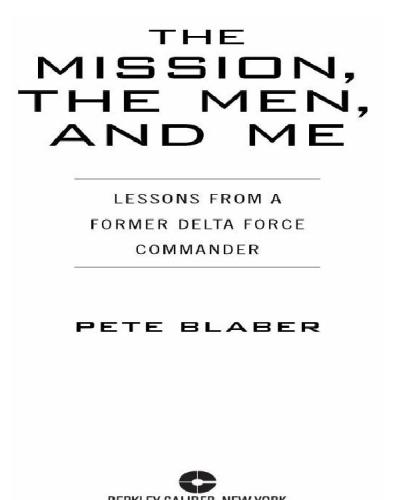 The Mission, the Men, and Me: Lessons from a Former Delta Force Commander  