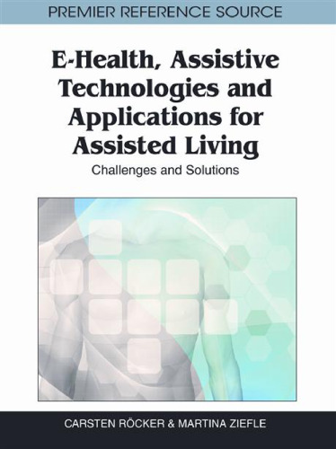 E-Health, Assistive Technologies and Applications for Assisted Living: Challenges and Solutions  