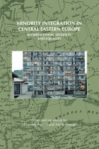 Minority Integration in Central Eastern Europe: Between Ethnic Diversity and Equality