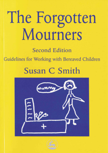 The forgotten mourners: guidelines for working with bereaved children