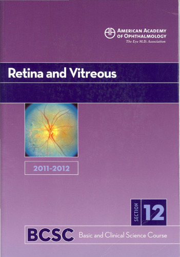 2011-2012 Basic and Clinical Science Course, Section 12: Retina and Vitreous (Basic & Clinical Science Course)  