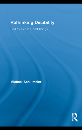 Rethinking Disability: Bodies, Senses, and Things