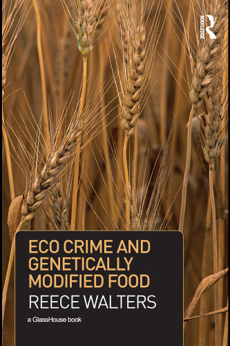 Eco Crime and Genetically Modified Food (Criminology S.)  