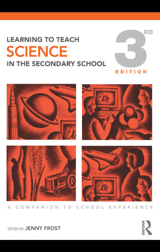 Learning to Teach Science in the Secondary School: A Companion to School Experience