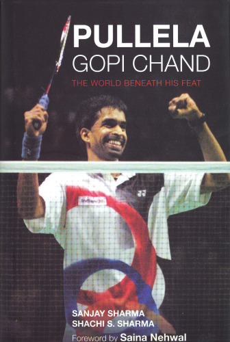 Pullela Gopi Chand: The World Beneath His Feat  