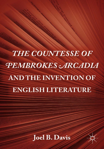 The Countesse of Pembrokes Arcadia and the Invention of English Literature  