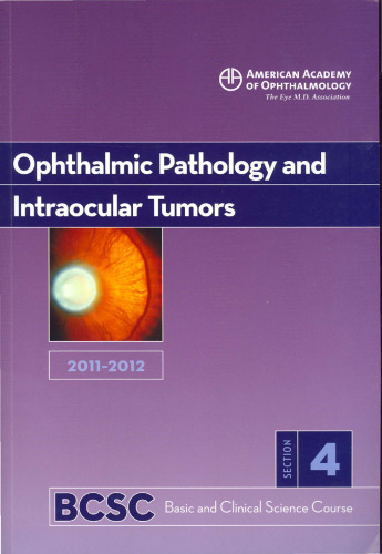 2011-2012 Basic and Clinical Science Course, Section 4: Ophthalmic Pathology and Intraocular Tumors (Basic & Clinical Science Course)