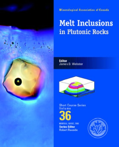 Mineralogical Association of Canada Short Course, 36 MELT INCLUSIONS IN PLUTONIC ROCKS  