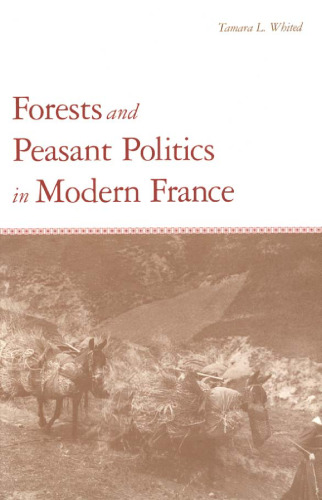 Forests and peasant politics in modern France  