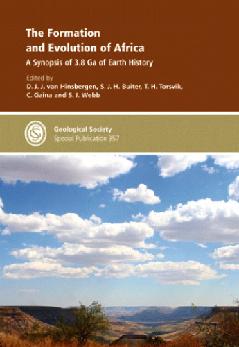 The Formation and Evolution of Africa: A Synopsis of 3.8 Ga of Earth History (Geological Society Special Publication 357)