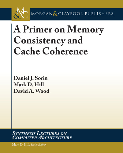 A Primer on Memory Consistency and Cache Coherence