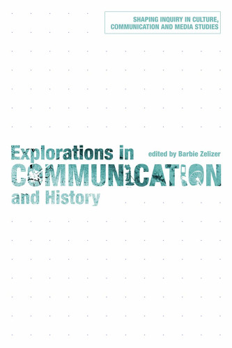 Explorations in Communication and History (Shaping Inquiry in Culture, Communication and Media Studies)