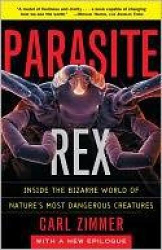 Parasite Rex: Inside the Bizarre World of Nature's Most Dangerous Creatures