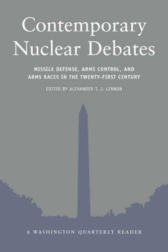 Contemporary nuclear debates: missile defense, arms control, and arms races in the twenty-first century  