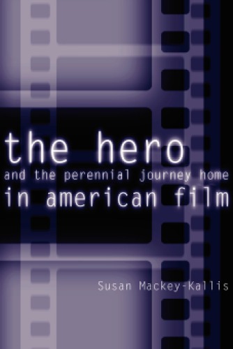 The Hero and the Perennial Journey Home in American Film