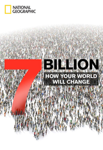 7 Billion: How Your World Will Change  