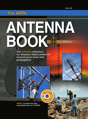 The ARRL Antenna Book: The Ultimate Reference for Amateur Radio Antennas, Transmission Lines And Propagation (Arrl Antenna Book)
