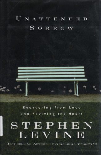 Unattended sorrow: recovering from loss and reviving the heart