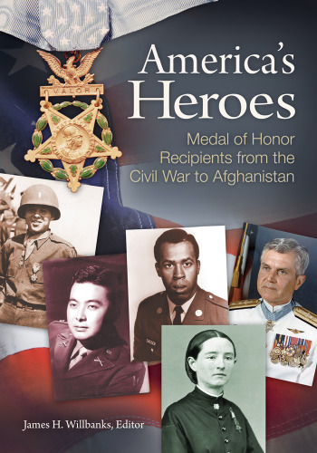 America's Heroes: Medal of Honor Recipients from the Civil War to Afghanistan