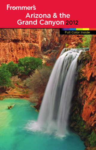 Frommer's Arizona and the Grand Canyon 2012 (Frommer's Color Complete)