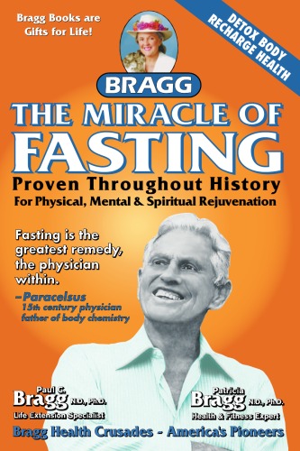 The miracle of fasting: proven through history for physical, mental and spiritual rejuvenation