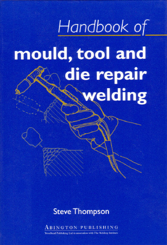 The Handbook of Mould, Tool and Die Repair Welding