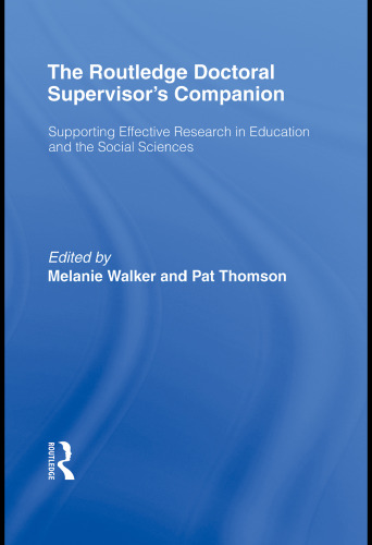 The Routledge Doctoral Supervisor's Companion: Supporting Effective Research in Education and the Social Sciences (Companions for PhD and DPhil Research)