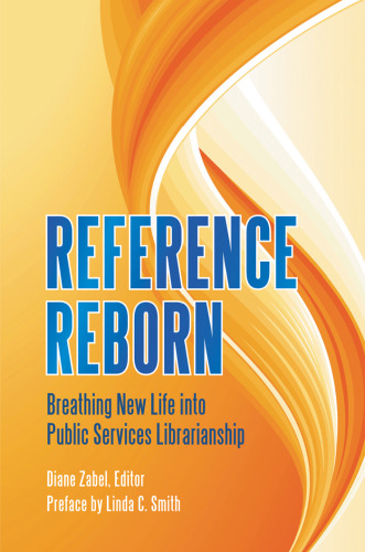 Reference Reborn: Breathing New Life into Public Services Librarianship  