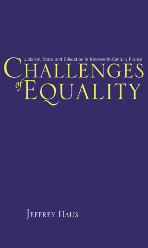 Challenges of Equality: Judaism, State, and Education in Nineteenth-Century France
