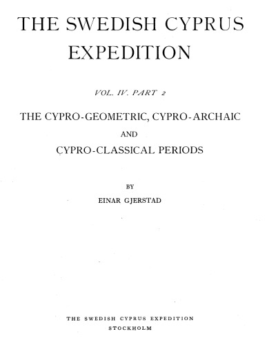 The Swedish Cyprus Expedition Vol. 4.2: The Cypro-Geometric, Cypro-Archaic and Cypro-Classical Periods  