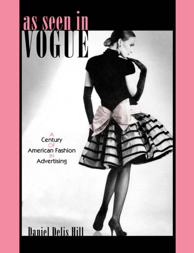 As Seen in Vogue: A Century of American Fashion in Advertising  