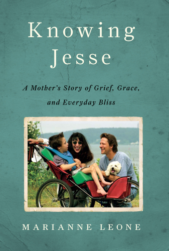 Knowing Jesse: A Mother's Story of Grief, Grace, and Everyday Bliss