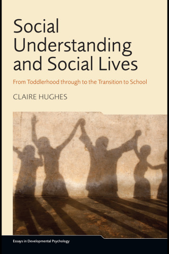 Social Understanding and Social Lives: From Toddlerhood Through to the Transition to School