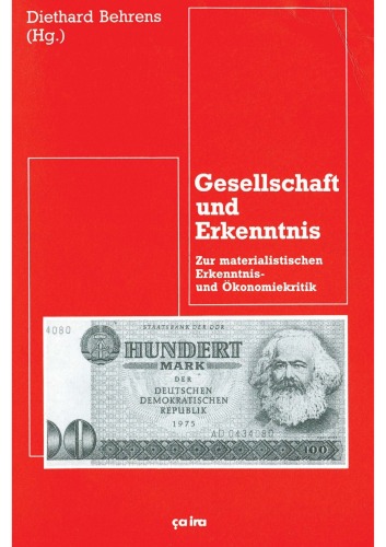 Gesellschaft und Erkenntnis: Zur materialistischen Erkenntnis- und Ökonomiekritik
