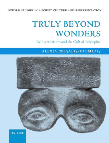 Truly Beyond Wonders: Aelius Aristides and the Cult of Asklepios ()