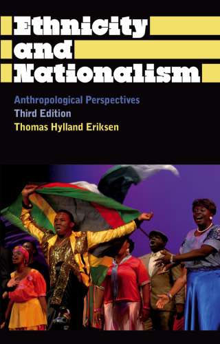 Ethnicity and Nationalism: Anthropological Perspectives: Third Edition (Anthropology, Culture and Society)