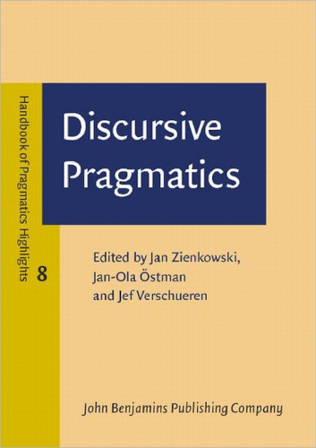 Discursive Pragmatics (Handbook of Pragmatics Highlights)