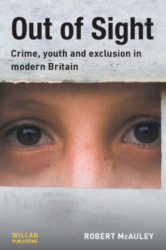 Out of Sight: Crime, Youth and Exclusion in Modern Britain  