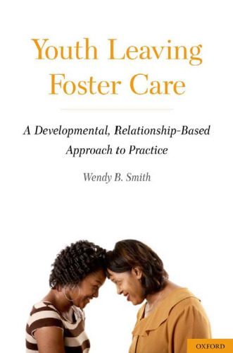 Youth Leaving Foster Care: A Developmental, Relationship-Based Approach to Practice  