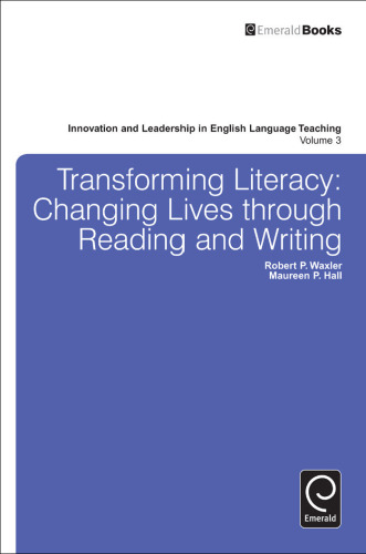 Transforming Literacy: Changing Lives Through Reading and Writing