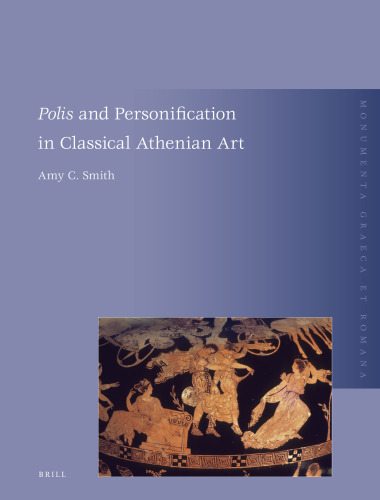 Polis and Personification in Classical Athenian Art (Monumenta Graeca Et Romana)  
