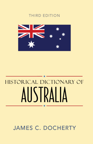 Historical Dictionary of Australia (Historical Dictionaries of Asia, Oceania, and the Middle East)