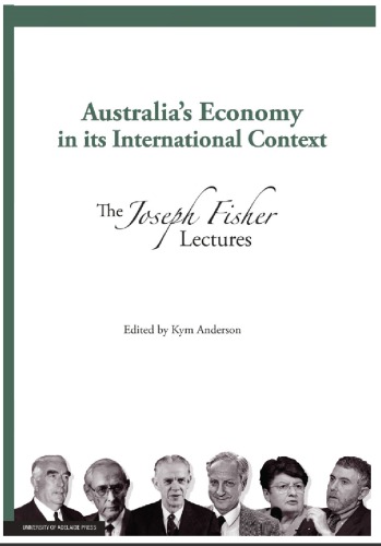 Australia's Economy in Its International Context: The Joseph Fisher Lectures I